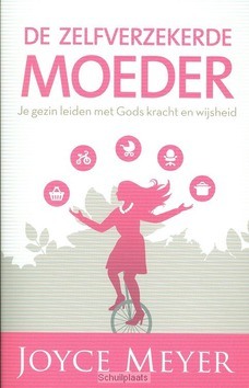 DE ZELFVERZEKERDE MOEDER - MEYER, JOYCE - 9789082370430
