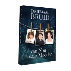 DRIEMAAL BRUID, VAN NON NAAR MOEDER - BOK, DEN ANJA - 9789082487800