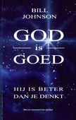 GOD IS GOED: HIJ IS BETER DAN JE DENKT - JOHNSON, BILL - 9789082660302
