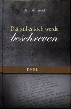 DAT ZULKS TOCH WERDE BESCHREVEN DL 1 - GROOT, DS. J. DE - 9789082687408