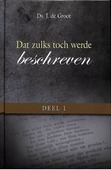 DAT ZULKS TOCH WERDE BESCHREVEN DL 1 - GROOT, DS. J. DE - 9789082687408