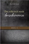 DAT ZULKS TOCH WERDE BESCHREVEN DL 2 - GROOT, DS. J. DE - 9789082687415