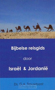 BIJBELSE REISGIDS DOOR ISRAEL & JORDANIE - TROUWBORST, G.A. - 9789082836905