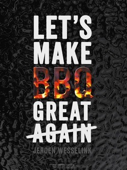 LET'S MAKE BBQ GREAT AGAIN - WESSELINK, JEROEN - 9789082882803