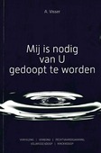 MIJ IS NODIG VAN U GEDOOPT TE WORDEN