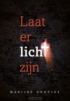LAAT ER LICHT ZIJN - GOOTJES, MARIJKE - 9789083080772