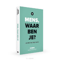 MENS WAAR BEN JE?
