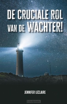 CRUCIALE ROL VAN DE WACHTER! - LECLAIRE, JENNIFER - 9789083260518