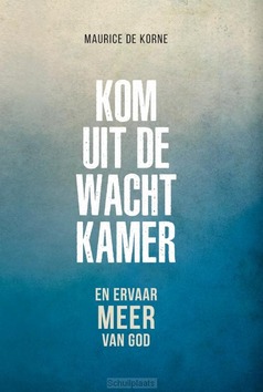 KOM UIT DE WACHTKAMER - KORNE, MAURICE DE - 9789083265537