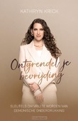 ONTGRENDEL JE BEVRIJDING - KRICK, KATHRYN - 9789083443096