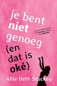 JE BENT NIET GENOEG (EN DAT IS OKÉ)