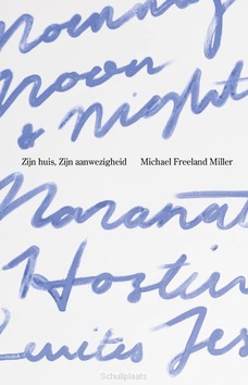 ZIJN HUIS, ZIJN AANWEZIGHEID - MILLER, MICHAEL FREELAND - 9789083488578