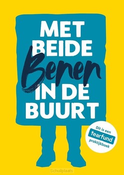 MET BEIDE BENEN IN DE BUURT - TEARFUND NEDERLAND - 9789083534114