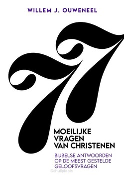 77 MOEILIJKE VRAGEN VAN CHRISTENEN - OUWENEEL, WILLEM J. - 9789083534121