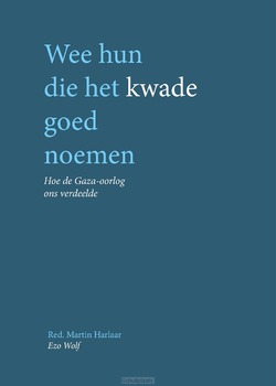 WEE HUN DIE HET KWADE GOED NOEMEN - HARLAAR, MARTIN - 9789083635019
