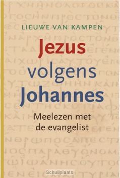 JEZUS VOLGENS JOHANNES - KAMPEN, LIEUWE VAN - 9789085250524