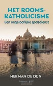 HET ROOMS-KATHOLICISME, EEN ONGELOOFLIJK