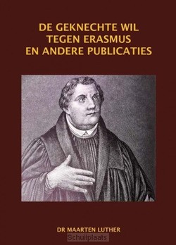 GEKNECHTE WIL TEGEN ERASMUS EN  POD - LUTHER, M. - 9789086031122