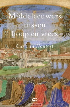 Middeleeuwers tussen hoop en vrees - Houtert, Cas van - 9789086841202