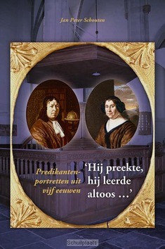 HIJ PREEKTE, HIJ LEERDE ALTOOS... - SCHOUTEN, JAN PETER - 9789087045111