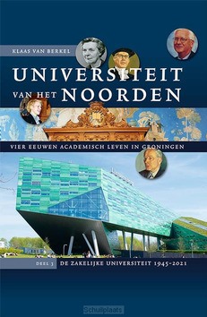 UNIVERSITEIT VAN HET NOORDEN: VIER EEUWE - BERKEL, KLAAS VAN - 9789087049478