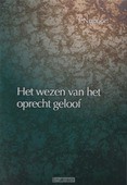 WEZEN VAN HET OPRECHT GELOOF