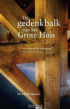DE GEDENKBALK VAN HET GROTE HUIS - MACKAY, DR. EWALD - 9789087180737