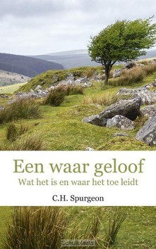 EEN WAAR GELOOF - SPURGEON, C.H. - 9789087180942