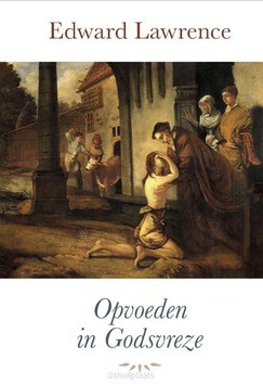 OPVOEDEN IN GODSVREZE - LAWRENCE, EDWARD - 9789087181819