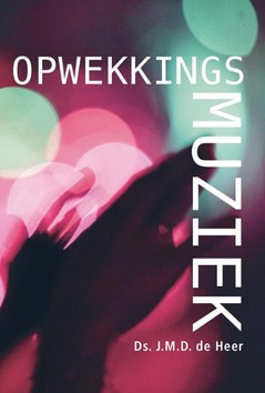 OPWEKKINGSMUZIEK - HEER, J.M.D. DE - 9789087182496
