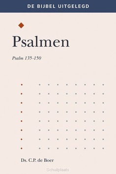 PSALMEN 135-150 UITGELEGD - BOER, DS. C.P. DE - 9789087182670