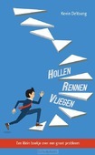 HOLLEN, RENNEN, VLIEGEN - DEYOUNG, KEVIN - 9789087182892