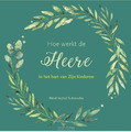 HOE WERKT DE HEERE IN HET HART VAN ZIJN