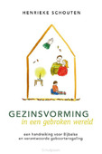 GEZINSVORMING IN EEN GEBROKEN WERELD - SCHOUTEN, HENRIEKE - 9789087184483