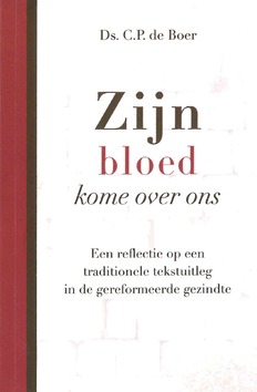 ZIJN BLOED KOME OVER ONS - BOER, C.P. DE - 9789087184773