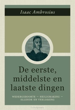 EERSTE MIDDELSTE EN LAATSTE DINGEN - AMBROSIUS, ISAAC - 9789087185534