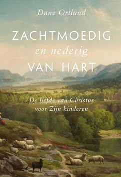 ZACHTMOEDIG EN NEDERIG VAN HART - ORTLUND, DANE - 9789087185633