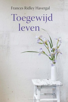TOEGEWIJD LEVEN - HAVERGAL, FRANCES RIDLEY - 9789087186999
