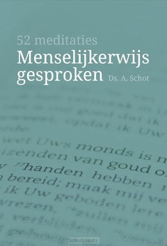 MENSELIJKERWIJS GESPROKEN - SCHOT, DS. A. - 9789087187934