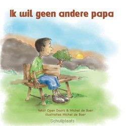 IK WIL GEEN ANDERE PAPA - BOER - 9789087820152