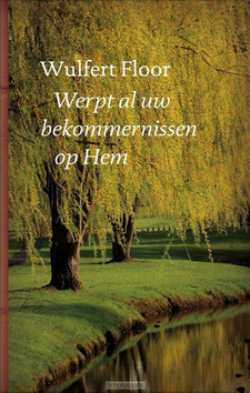 WERPT AL UW BEKOMMERNISSEN OP HEM - FLOOR, WULFERT - 9789088653377