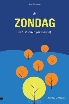 DE ZONDAG IN HISTORISCH PERSPECTIEF - GONZÁLEZ, JUSTO L. - 9789088972324