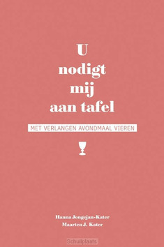 U NODIGT MIJ AAN TAFEL - JONGEJAN-KATER, HANNA; KATER, MAARTEN J. - 9789088973277
