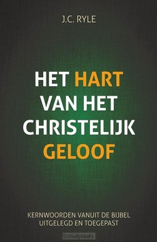 HET HART VAN HET CHRISTELIJK GELOOF - RYLE, JOHN CARLES - 9789088973864