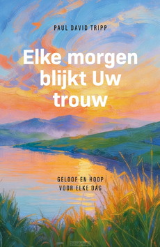 ELKE MORGEN BLIJKT UW TROUW - TRIPP, DR. PAUL DAVID - 9789088974878