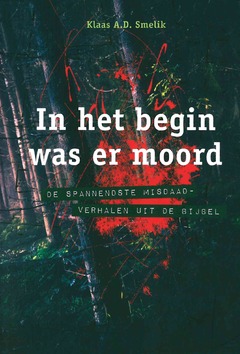 IN HET BEGIN WAS ER MOORD - SMELIK, KLAAS A. D. - 9789089121158