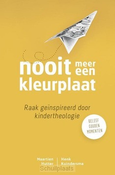 NOOIT MEER EEN KLEURPLAAT - HUTTER, MAARTIEN; KUINDERSMA, HENK - 9789089122391