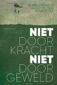 NIET DOOR KRACHT, NIET DOOR GEWELD
