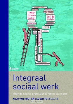 INTEGRAAL SOCIAAL WERK - HOUT, ANJO VAN; WITTE, LEO - 9789089538475