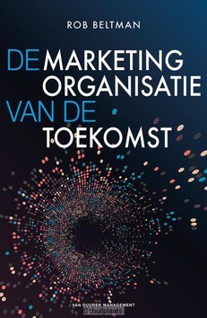 DE MARKETINGORGANISATIE VAN DE TOEKOMST - BELTMAN, ROB - 9789089653468